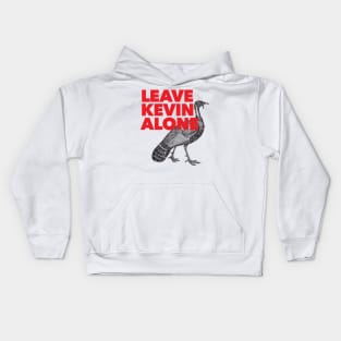 Leave Kevin Alone - Kevin the Turkey Shirt Kids Hoodie